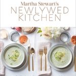 Martha Stewart's Newlywed Kitchen: Recipes for Wee...
