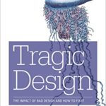 Tragic Design: The Impact of Bad Product Design an...