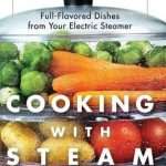 Cooking With Steam: Spectacular Full-Flavored