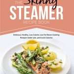 The Skinny Steamer Recipe Book: Delicious,