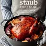 The Staub Cookbook: Modern Recipes for Classic