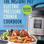 Instant Pot Electric Pressure Cooker Cookbook: