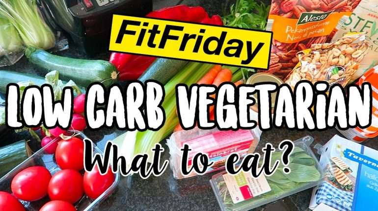 LOW CARB VEGETARIAN What To Eat? #FitFriday