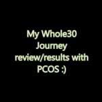 Whole30 review/journey/results with PCOS
