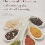 The Everyday Gourmet: Rediscovering the Lost Art