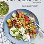 Once Upon a Chef, the Cookbook: 100 Tested,