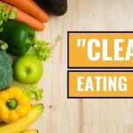 7 Clean Eating Tips to Lose Weight and Feel Great