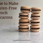 How to Make Gluten-Free French Macarons
