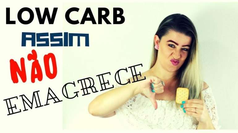 SE TU FAZ ISSO, NÃO FAZ LOW CARB! - (ALIMENTOS LOW