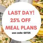 Ends Today! 25% OFF Meal Plans