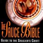 The Sauce Bible: Guide to the Saucier's Craft