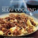 Essentials of Slow Cooking: Delicious New Recipes