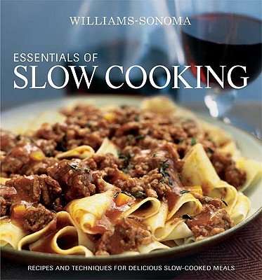 Essentials of Slow Cooking: Delicious New Recipes