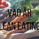 VAD ÄR CLEAN EATING? Jag ger dig grunderna på 2