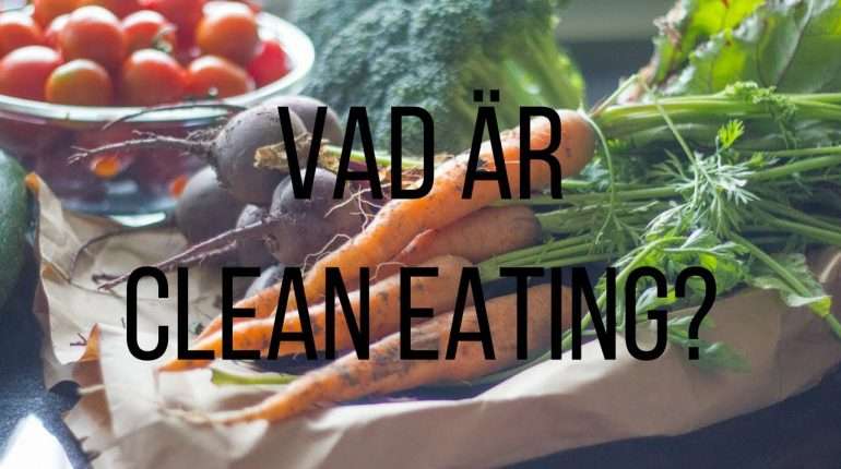 VAD ÄR CLEAN EATING? Jag ger dig grunderna på 2